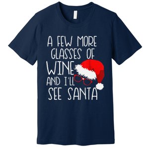 A Few More Glasses Of Wine & ILl See Santa Funny Christmas Premium T-Shirt