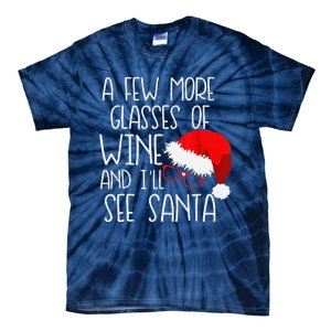 A Few More Glasses Of Wine & ILl See Santa Funny Christmas Tie-Dye T-Shirt