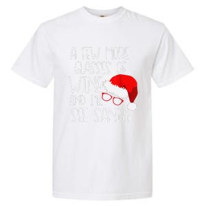 A Few More Glasses Of Wine & ILl See Santa Funny Christmas Garment-Dyed Heavyweight T-Shirt