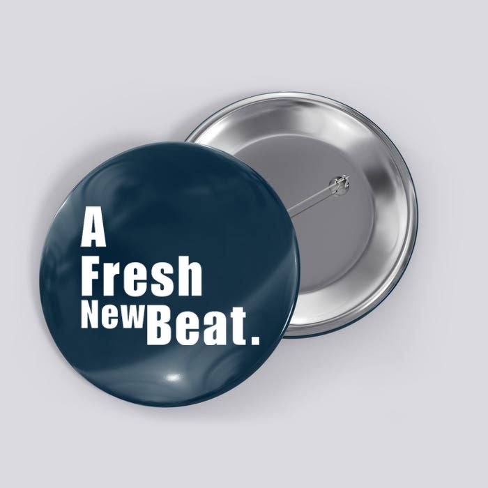 A Fresh New Beat. Button