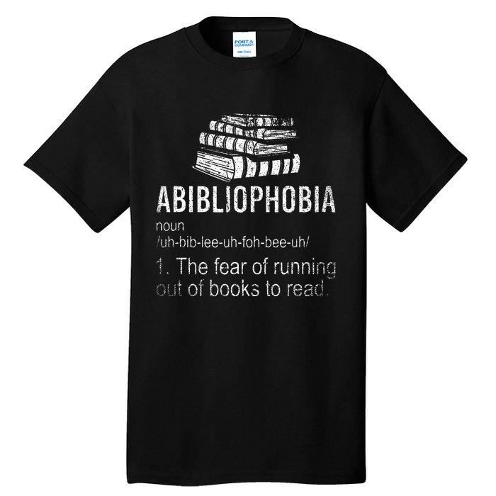 Abibliophobia Fear Of Running Out Of Books To Read Reading Tall T-Shirt