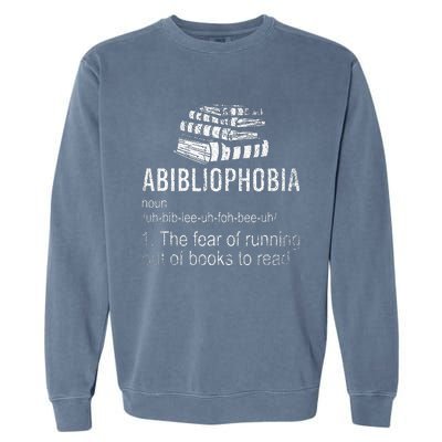 Abibliophobia Fear Of Running Out Of Books To Read Reading Garment-Dyed Sweatshirt