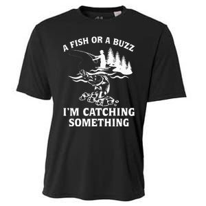 A Fish Or A Buzz I'm Catching Something Fishing Cooling Performance Crew T-Shirt