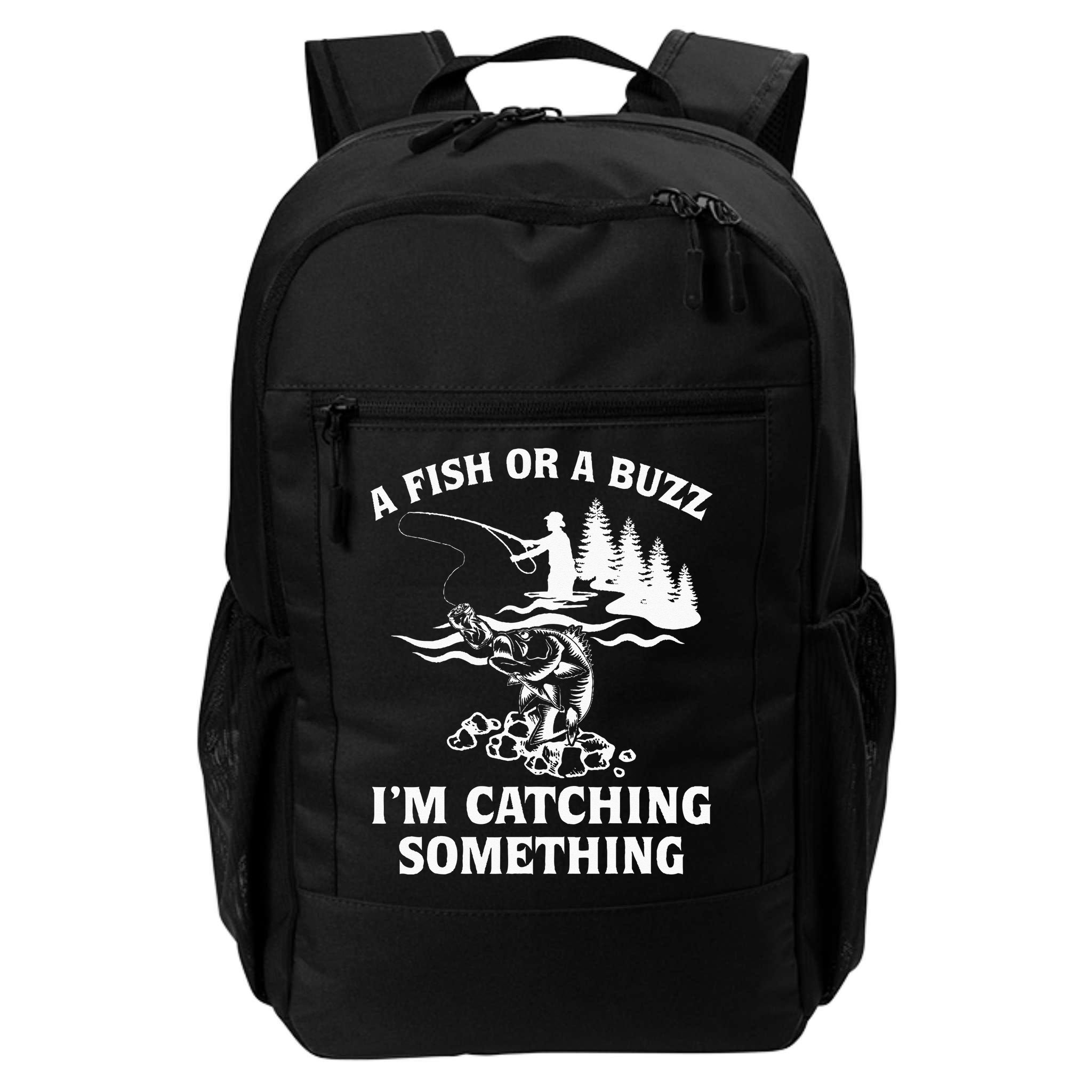 A Fish Or A Buzz I'm Catching Something Fishing Backpack