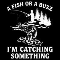 A Fish Or A Buzz I'm Catching Something Fishing Drawstring Bag
