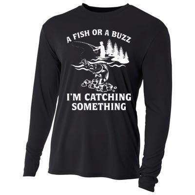 A Fish Or A Buzz I'm Catching Something Fishing Cooling Performance Long Sleeve Crew