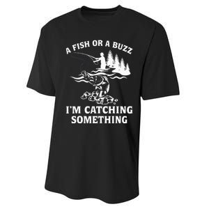 A Fish Or A Buzz I'm Catching Something Fishing Performance Sprint T-Shirt