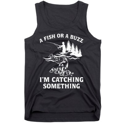 A Fish Or A Buzz I'm Catching Something Fishing Tank Top