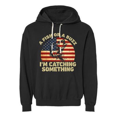 A Fish Or A Buzz Im Catching Something Fisherman Lovers Garment-Dyed Fleece Hoodie