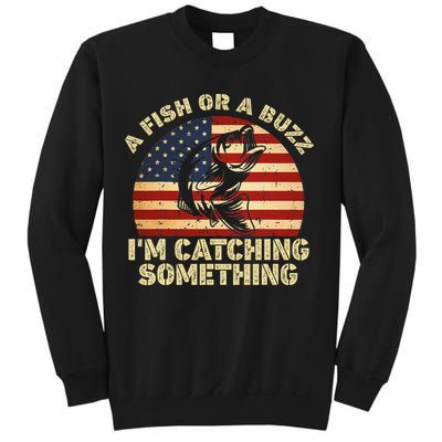 A Fish Or A Buzz Im Catching Something Fisherman Lovers Sweatshirt