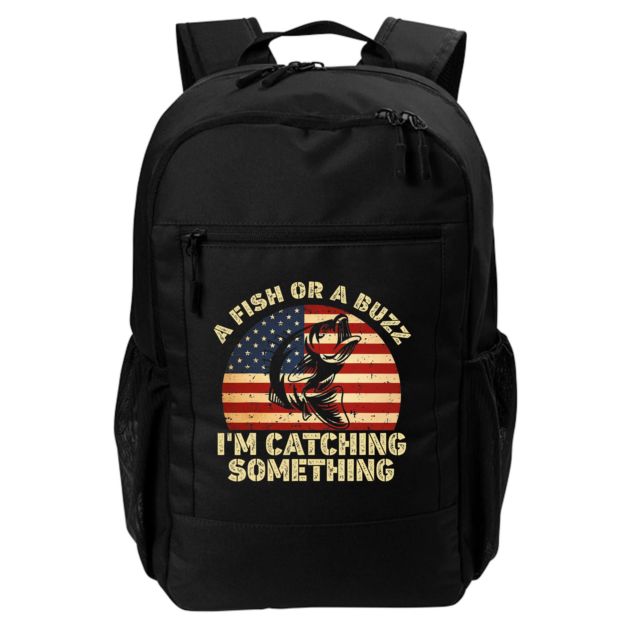 A Fish Or A Buzz Im Catching Something Fisherman Lovers Backpack