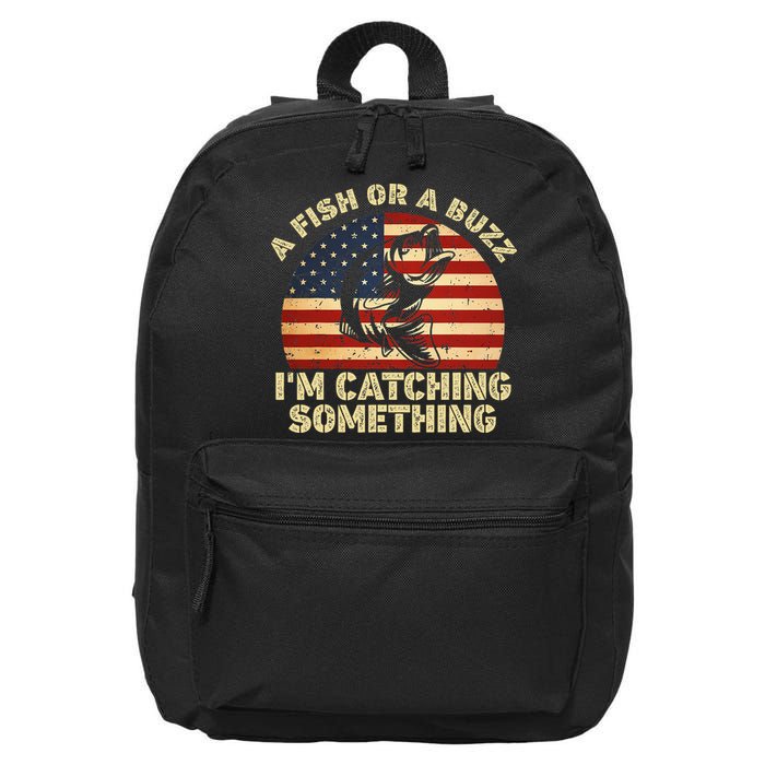 A Fish Or A Buzz Im Catching Something Fisherman Lovers 16 in Basic Backpack