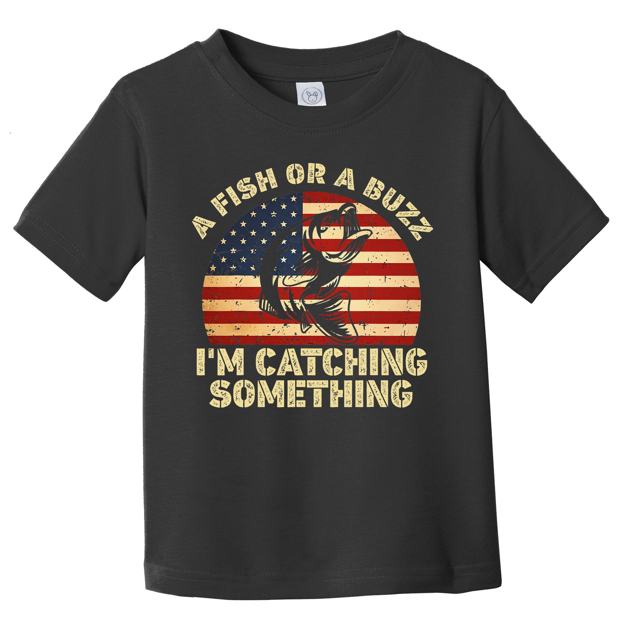 A Fish Or A Buzz Im Catching Something Fisherman Lovers Toddler T-Shirt