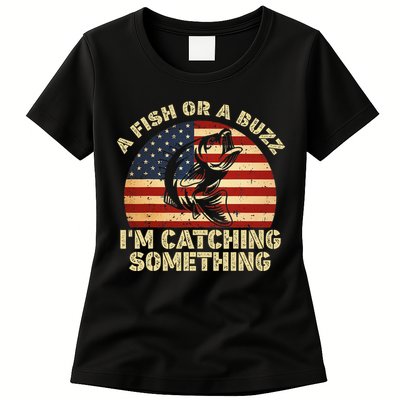 A Fish Or A Buzz Im Catching Something Fisherman Lovers Womens T-Shirt