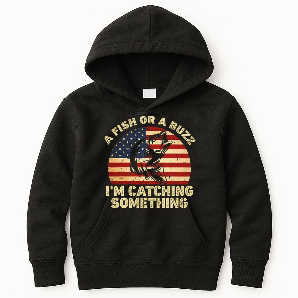 A Fish Or A Buzz Im Catching Something Fisherman Lovers Kids Hoodie