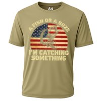 A Fish Or A Buzz Im Catching Something Fisherman Lovers Cooling Performance Crew T-Shirt
