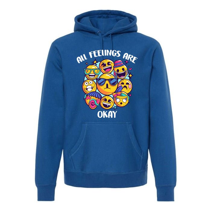 All Feelings Okay Tal Health Awareness Month Emotion Funny Gift Premium Hoodie