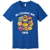 All Feelings Okay Tal Health Awareness Month Emotion Funny Gift Premium T-Shirt