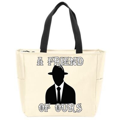 A friend Of Ours Sicilian Mafia Crew Family Italian Mafia Zip Tote Bag