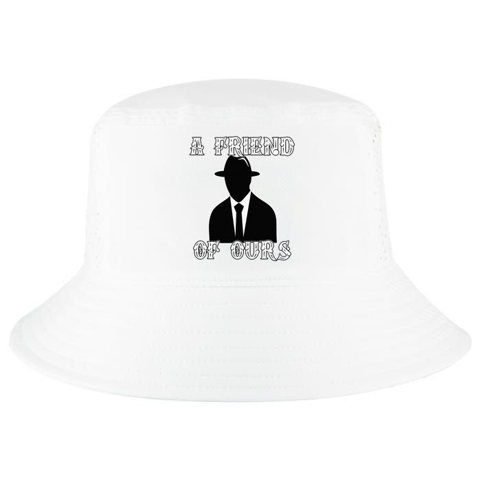 A friend Of Ours Sicilian Mafia Crew Family Italian Mafia Cool Comfort Performance Bucket Hat