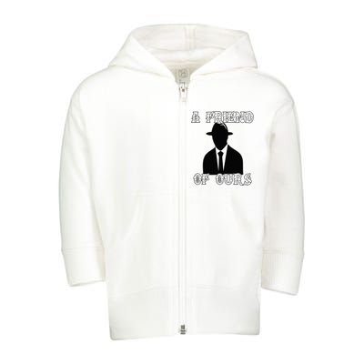 A friend Of Ours Sicilian Mafia Crew Family Italian Mafia Toddler Zip Fleece Hoodie