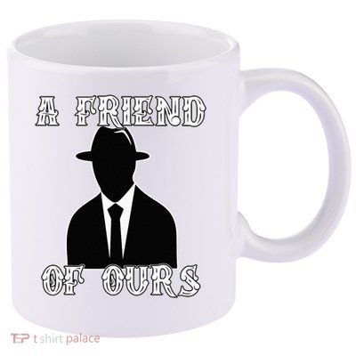 A friend Of Ours Sicilian Mafia Crew Family Italian Mafia 11oz C Handle Ceramic Mug