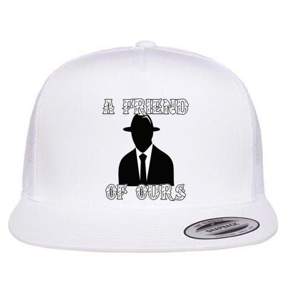 A friend Of Ours Sicilian Mafia Crew Family Italian Mafia Flat Bill Trucker Hat