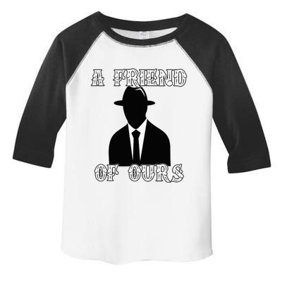 A friend Of Ours Sicilian Mafia Crew Family Italian Mafia Toddler Fine Jersey T-Shirt