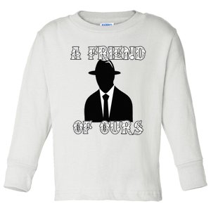 A friend Of Ours Sicilian Mafia Crew Family Italian Mafia Toddler Long Sleeve Shirt