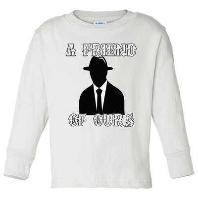 A friend Of Ours Sicilian Mafia Crew Family Italian Mafia Toddler Long Sleeve Shirt