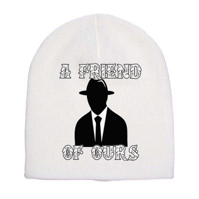 A friend Of Ours Sicilian Mafia Crew Family Italian Mafia Short Acrylic Beanie