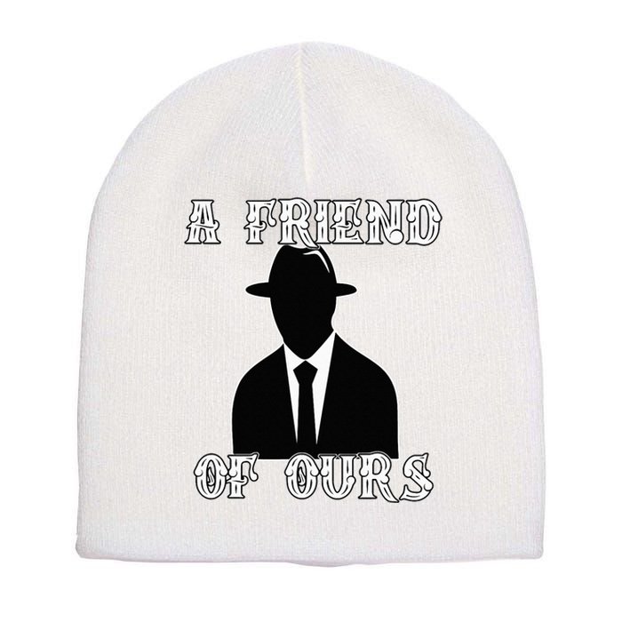 A friend Of Ours Sicilian Mafia Crew Family Italian Mafia Short Acrylic Beanie