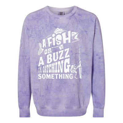 A Fish Or A Buzz I M Catching Something Funny Fishing Colorblast Crewneck Sweatshirt