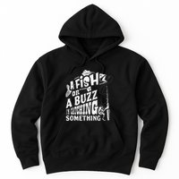 A Fish Or A Buzz I M Catching Something Funny Fishing Hoodie