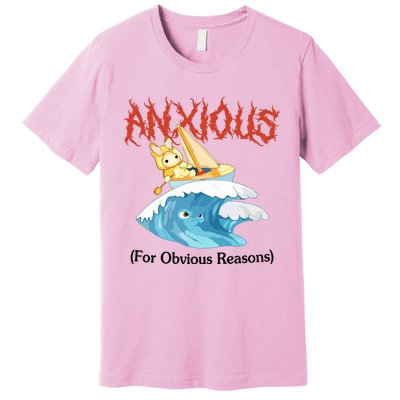 Anxious For Obvious Reasons Premium T-Shirt