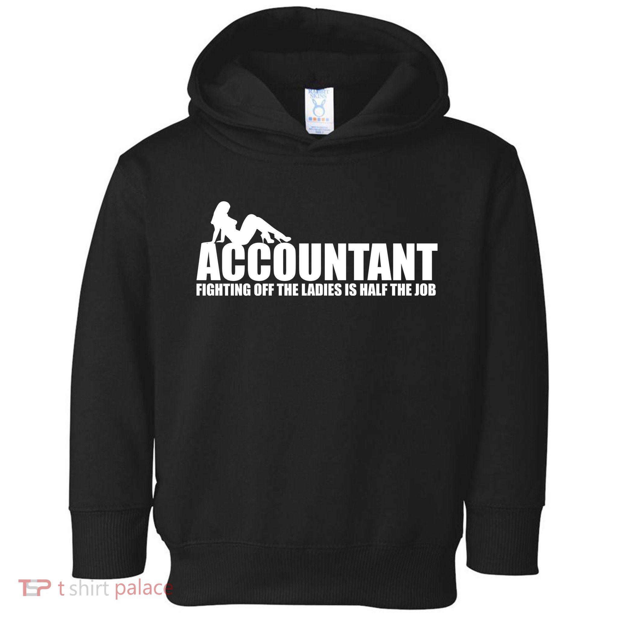 Accountant Fighting Off The Ladies Is Half The Job Toddler Hoodie
