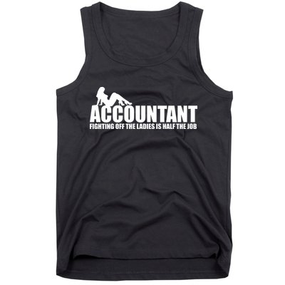 Accountant Fighting Off The Ladies Is Half The Job Tank Top