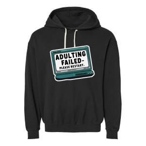 Adulting Failed Please Restart Funny Sarcastic Garment-Dyed Fleece Hoodie