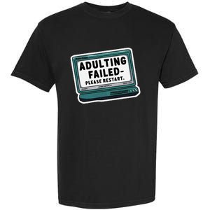 Adulting Failed Please Restart Funny Sarcastic Garment-Dyed Heavyweight T-Shirt