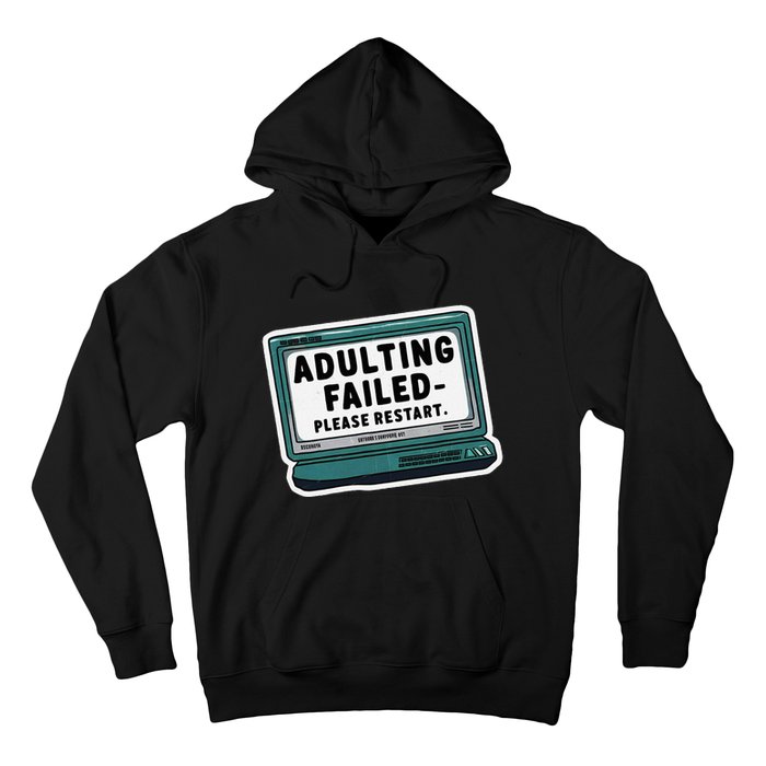 Adulting Failed Please Restart Funny Sarcastic Hoodie