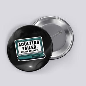 Adulting Failed Please Restart Funny Sarcastic Button