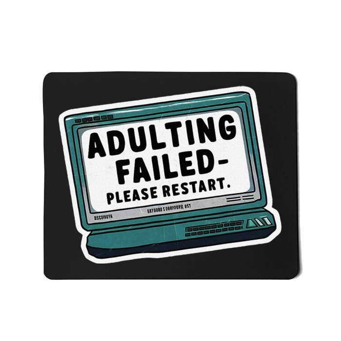 Adulting Failed Please Restart Funny Sarcastic Mousepad