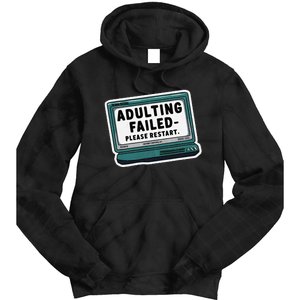 Adulting Failed Please Restart Funny Sarcastic Tie Dye Hoodie