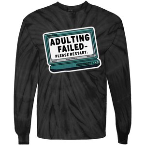 Adulting Failed Please Restart Funny Sarcastic Tie-Dye Long Sleeve Shirt