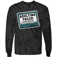 Adulting Failed Please Restart Funny Sarcastic Tie-Dye Long Sleeve Shirt