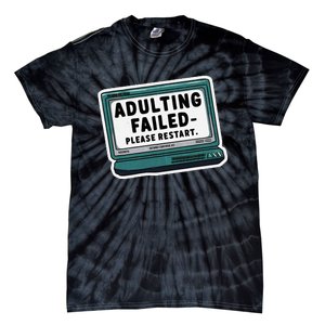 Adulting Failed Please Restart Funny Sarcastic Tie-Dye T-Shirt