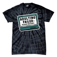 Adulting Failed Please Restart Funny Sarcastic Tie-Dye T-Shirt