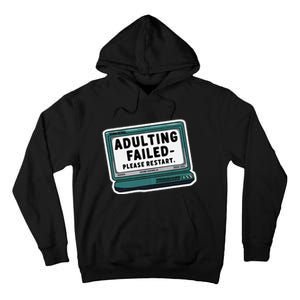 Adulting Failed Please Restart Funny Sarcastic Tall Hoodie