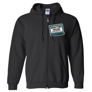 Adulting Failed Please Restart Funny Sarcastic Full Zip Hoodie