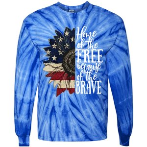 American Flag Patriot Home Of The Free Because Of The Brave Gift Tie-Dye Long Sleeve Shirt